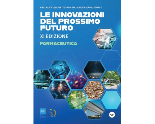 Farmaceutica: pubblicato il volume Airi delle Innovazioni del Prossimo Futuro