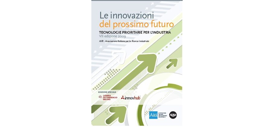 Le Innovazioni del prossimo futuro. Tecnologie prioritarie per l’industria. Edizione 2009.
